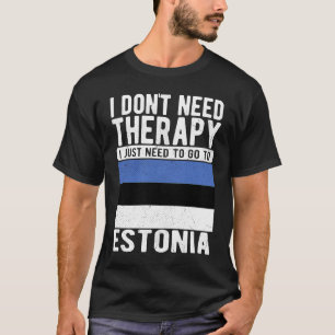 T-shirt Je n'ai pas besoin de thérapie, je dois juste alle