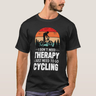 T-shirt Je n'ai pas besoin de thérapie je dois juste aller