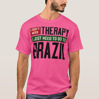 T-shirt Je n'ai pas besoin de thérapie Je dois juste aller