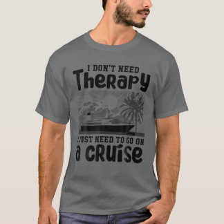 T-shirt Je n'ai pas besoin de thérapie je dois juste aller