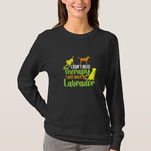 T-shirt Je N'Ai Pas Besoin De Thérapie Je Marche Avec Mon  (Devant)