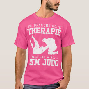 T-shirt Je N'Ai Pas Besoin De Thérapie, Je N'Ai Qu'À Judo