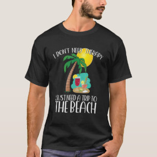 T-SHIRT JE N'AI PAS BESOIN DE THÉRAPIE JE VAIS JUSTE FAIRE