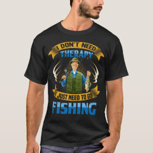 T-shirt Je n'ai pas besoin de thérapie que je dois juste