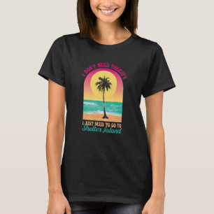 T-shirt Je n'ai pas besoin de thérapie Shelter Island Beac