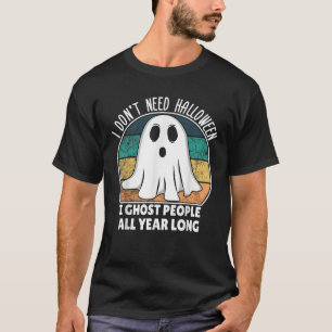 T-shirt Je n'ai pas besoin d'Halloween Je Ghost People tou