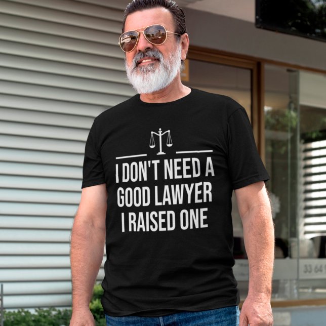 T-shirt Je n'ai pas besoin d'un bon avocat que j'ai élevé  (Créateur téléchargé)