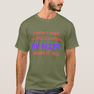 T-SHIRT JE N'AI PAS BESOIN D'UNE ENCYCLOPÉDIE QUE MA FEMME