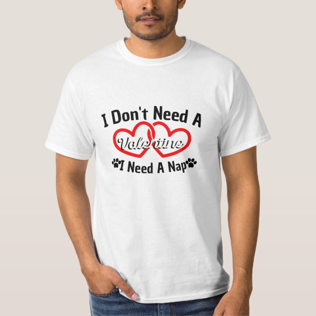 T-shirt Je n'ai pas besoin d'une Saint-Valentin, j'ai beso (Devant)
