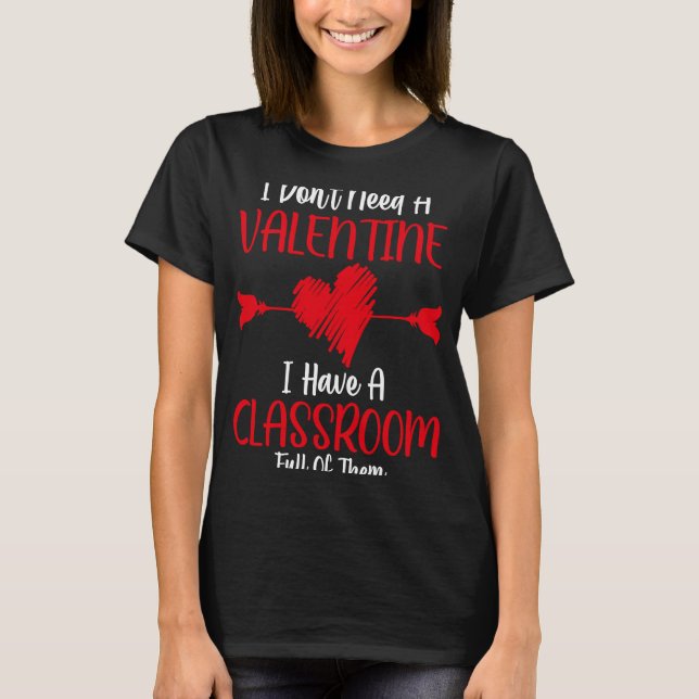 T-shirt Je n'ai pas besoin d'une Saint-Valentin J'ai une s (Devant)