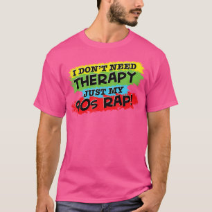 T-shirt Je N'Ai Pas Besoin D'Une Thérapie Seulement Mon Hi