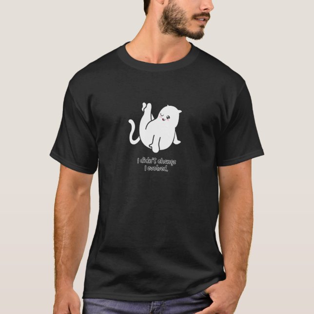 T-shirt Je n'ai pas changé J'ai évolué Chat Chat Lady Chat (Devant)