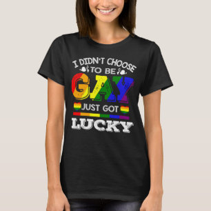 T-shirt Je n'ai pas choisi d'être gay juste eu Lucky Rainb