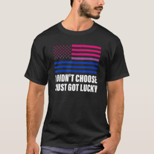 T-shirt Je n'ai pas choisi que j'ai juste eu Lucky Bisexua
