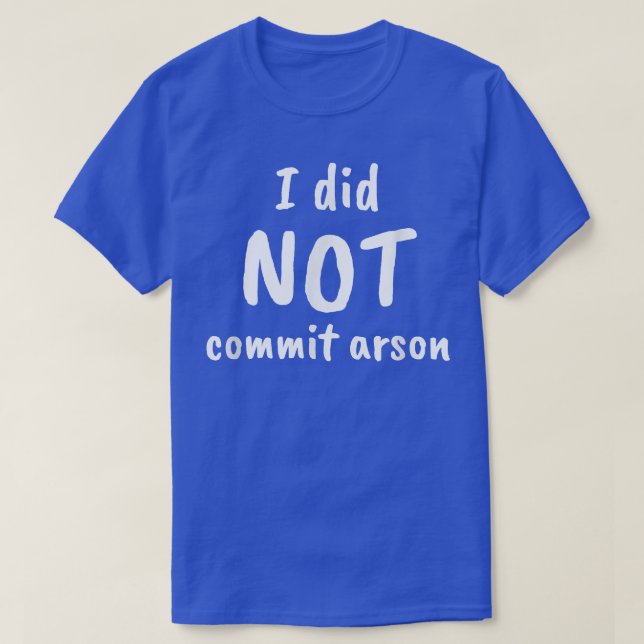 T-shirt Je N'Ai Pas Commis D'Arson (Design devant)