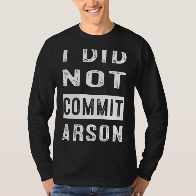 T-shirt Je N'Ai Pas Commis D'Arson 4 (Devant)