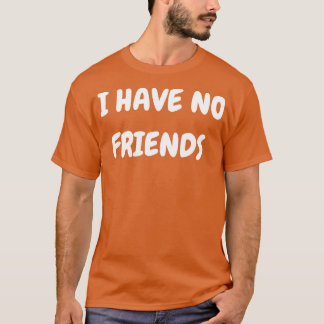 T-shirt Je n'ai pas d'amis