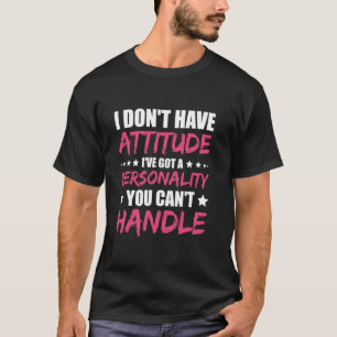 T-shirt Je n'ai pas d'attitude j'ai une personnalité