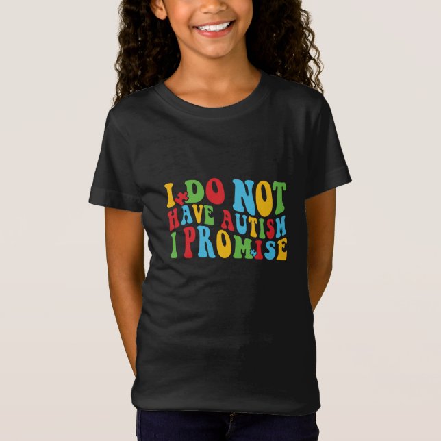 T-Shirt Je n'ai pas d'autisme je promets, citation drôle (Devant)