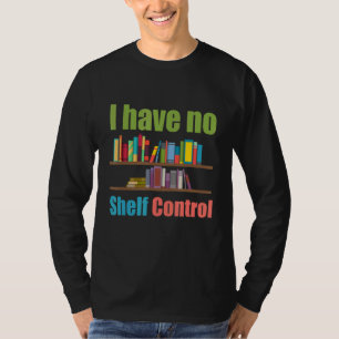 T-shirt Je n'ai pas de bibliothèque de contrôle d'étagère