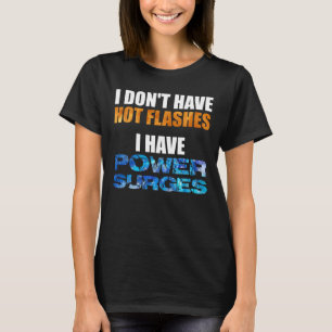 T-shirt Je n'ai pas de bouffées d'eau chaude, j'ai des pul