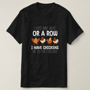 T-shirt Je N'Ai Pas De Canards Ni Une Rangée J'Ai Des Poul