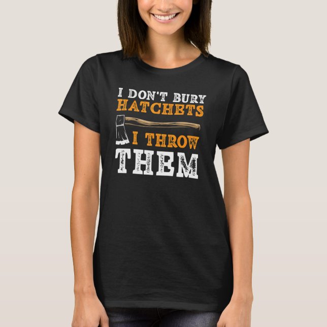 T-shirt Je n'ai pas de hatchet je les jette Ax Thrower (Devant)