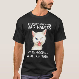 T-shirt Je n'ai pas de mauvaises habitudes Je suis bon au 