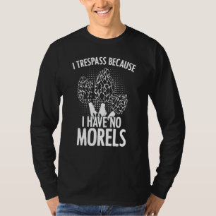 T-shirt Je n'ai pas de Morels Champignons de la recherche