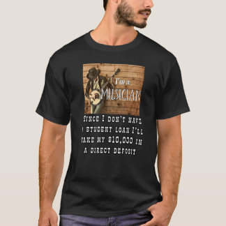 T-shirt Je n'ai pas de musicien de la dette de prêt étudia