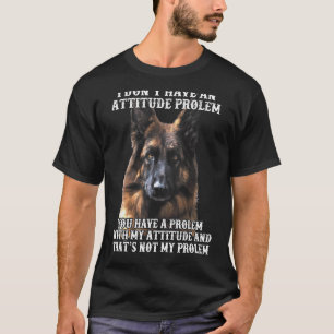 T-shirt Je n'ai pas de problème d'attitude Berger allemand