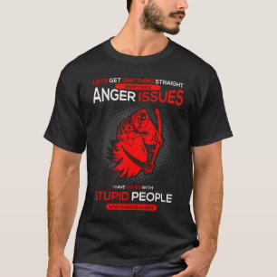 T-shirt Je N'Ai Pas De Problème De Colère, J'Ai Des Problè