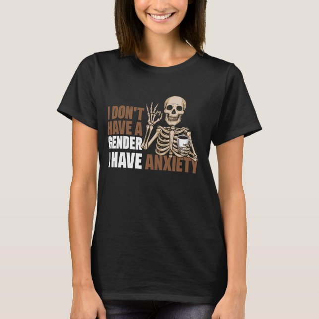 T-shirt Je n'ai pas de sexe j'ai de l'anxiété 1 (Devant)