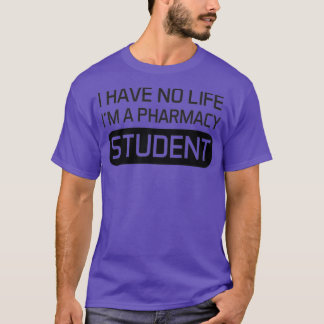 T-shirt Je n'ai pas de vie Ix27m un étudiant en pharmacie 