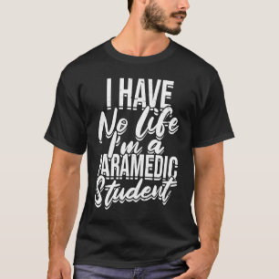 T-shirt Je n'ai pas de vie Je suis un étudiant paramédical