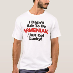 T-shirt Je ' n'ai pas demandé à être arménien, je suis
