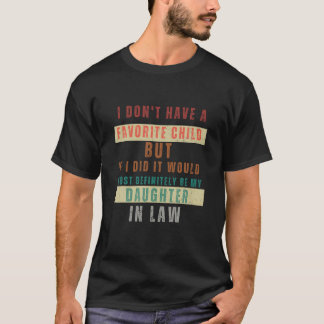 T-shirt Je n'ai pas d'enfant favori ce serait mon Daugh