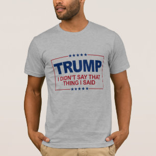T-shirt Je n'ai pas dit cette chose que j'ai dite - le