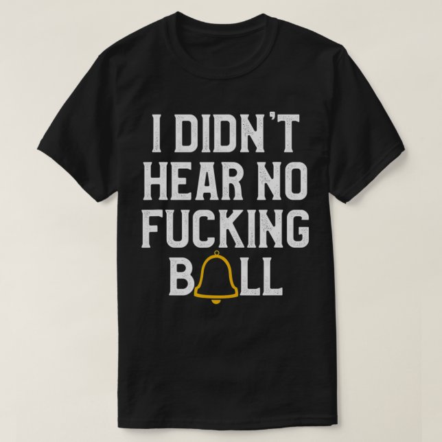 T-shirt Je n'ai pas entendu de cloche (Design devant)