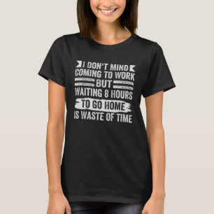 T-shirt Je n'ai pas envie de venir travailler Sarcastique