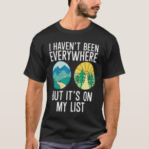 T-shirt Je n'ai pas été partout, mais c'est sur ma liste