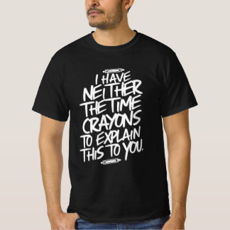 T-shirt Je n'ai pas le temps ni les Crayons