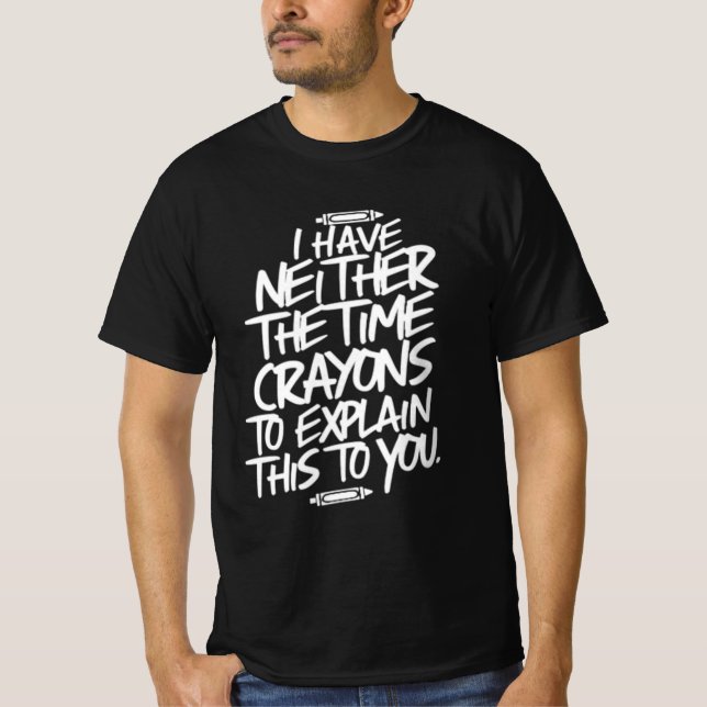 T-shirt Je n'ai pas le temps ni les Crayons (Devant)