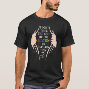 T-shirt Je n'ai pas le temps ni les Crayons pour expliquer