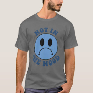 T-shirt Je n'ai pas l'humeur triste face