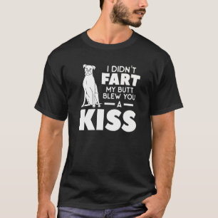 T-shirt Je n'ai pas pété mon cul vous a fait un baiser