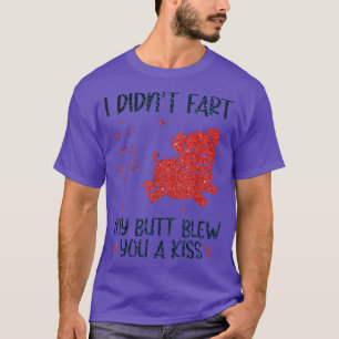 T-shirt Je n'ai pas pété mon cul vous a soufflé un Kiss Fu