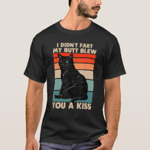 T-shirt Je n'ai pas péter mon cul t'a envoyé un bisou chat