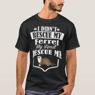T-shirt Je N'Ai Pas Secouru Mon Ferret Mon Ferret Me Secou