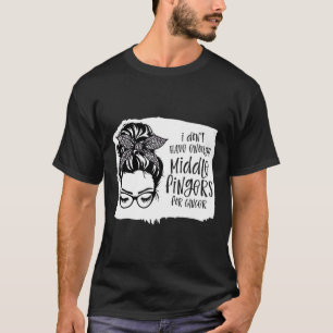 T-shirt Je N'Ai Pas Suffisamment De Doigts Moyens Pour Le